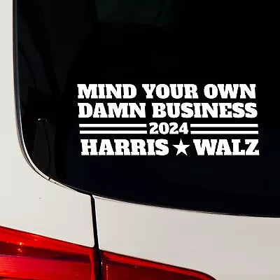 Harris Walz 2024 Mind Your Own Business  Decal Democrat Political Vinyl Sticker-White